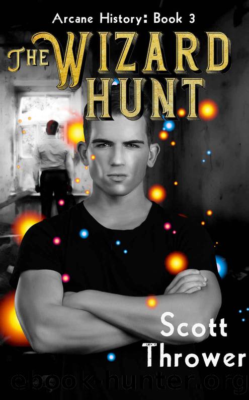 The Wizard Hunt (Arcane History Book 3) by Scott Thrower