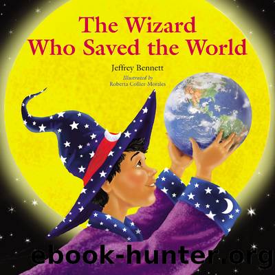 The Wizard Who Saved the World by Jeffrey Bennett