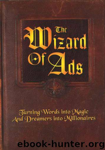 The Wizard of Ads: Turning Words into Magic And Dreamers into Millionaires by Williams Roy H