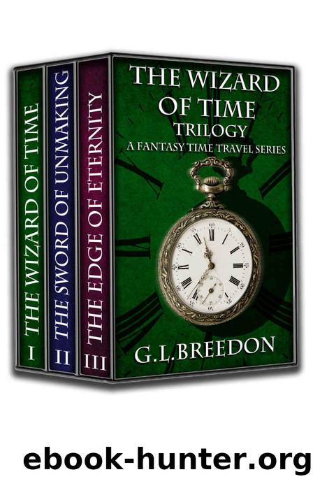The Wizard of Time Trilogy (A Fantasy Time Travel Series) by Breedon G.L