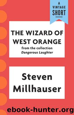 The Wizard of West Orange by Steven Millhauser