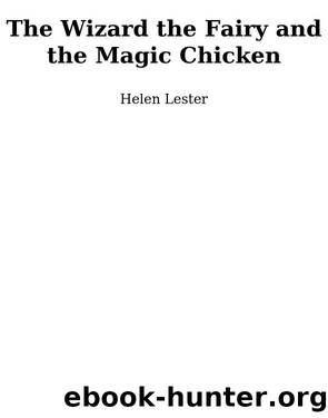 The Wizard, the Fairy, and the Magic Chicken by Helen Lester