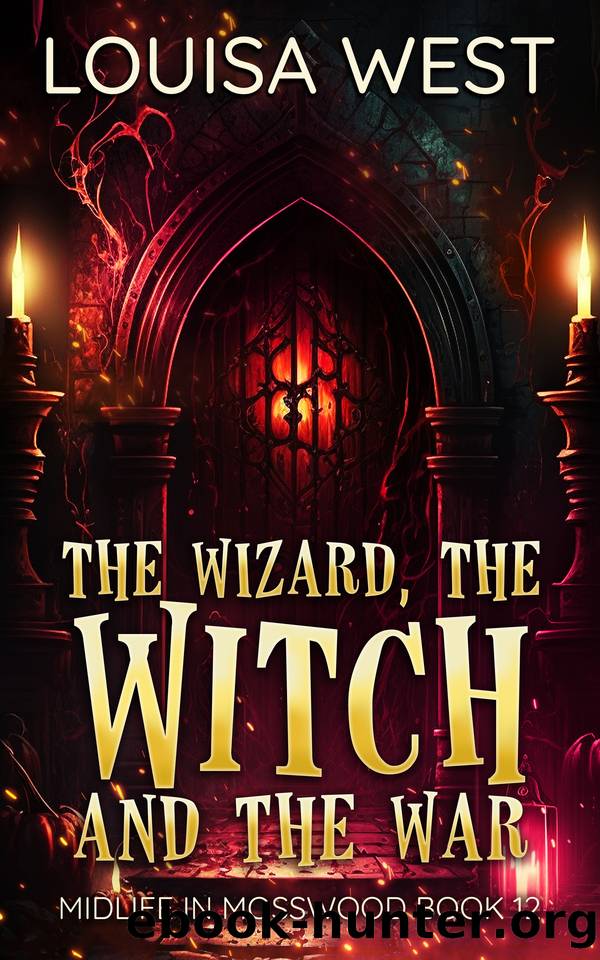 The Wizard, the Witch, and the War: A paranormal women's fiction novel by Louisa West