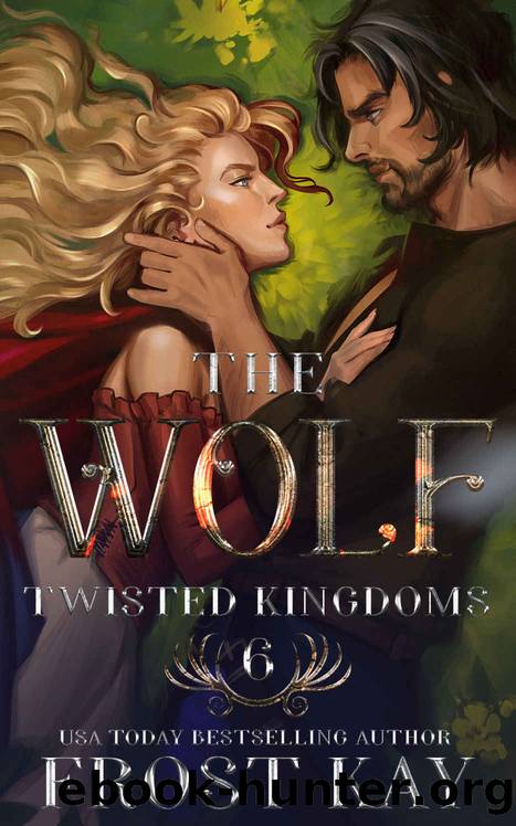 The Wolf (The Twisted Kingdoms Book 6) by Frost Kay