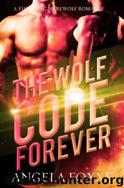 The Wolf Code Forever (The Wolf Code Trilogy Book 3) by Angela Foxxe & Simply Shifters