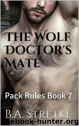 The Wolf Doctor's Mate: Pack Rules Book 7 by B.A. Stretke