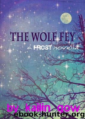 The Wolf Fey (A Frost Novella) by Kailin Gow