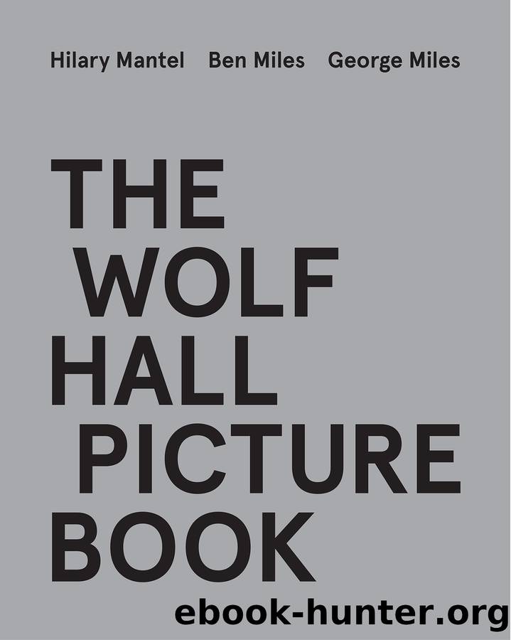 The Wolf Hall Picture Book by Hilary Mantel