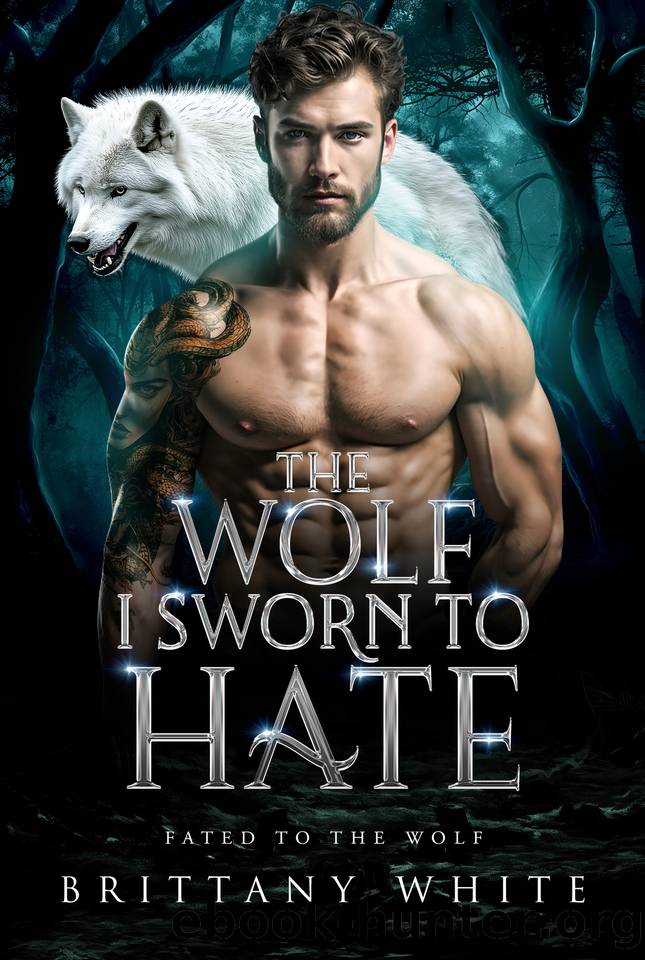 The Wolf I Sworn To Hate: An Enemies To Lovers Werewolf Shifter Romance by Brittany White