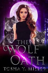 The Wolf Oath: A Reverse Harem Series by Tosha Y. Miller