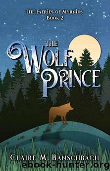 The Wolf Prince by Claire M Banschbach