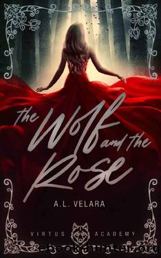The Wolf and The Rose: An Enemies to Lovers Romance, Virtus Academy Book 1 by A.L. Velara