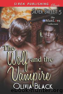 The Wolf and the Vampire [Silver Bullet 5] (Siren Publishing Classic ManLove) by Olivia Black