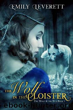 The Wolf in the Cloister (The Wolf and the Nun Book 1) by Emily Leverett