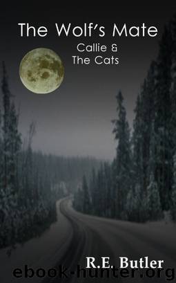The Wolf's Mate Book 3: Callie & The Cats by R.E. Butler