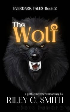 The Wolf: a gothic monster romantasy by Riley C. Smith