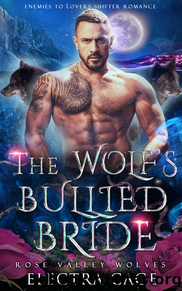 The Wolfâs Bullied Bride: Enemies to Lovers Shifter Romance (Rose Valley Wolves Book 7) by Electra Cage
