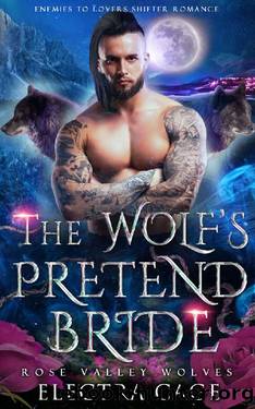 The Wolfâs Pretend Bride: Enemies to Lovers Shifter Romance by Electra Cage