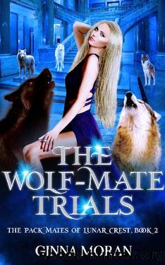 The Wolf-Mate Trials (The Pack Mates of Lunar Crest Book 2) by Ginna Moran