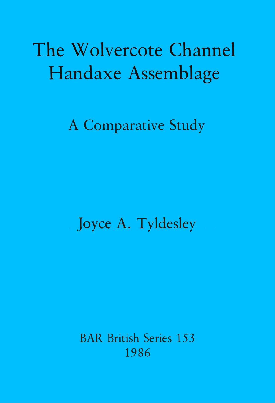 The Wolvercote Channel Handaxe Assemblage: A Comparative Study by Joyce A. Tyldesley