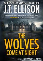 The Wolves Come At Night by J.T. Ellison