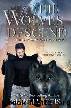 The Wolves Descend: Book 15 of the Grey Wolves Series by Quinn Loftis