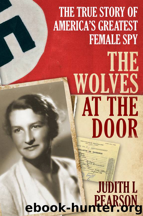The Wolves at the Door: The True Story of America's Greatest Female Spy by Judith L. Pearson