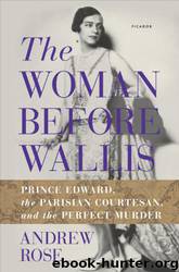 The Woman Before Wallis: Prince Edward, the Parisian Courtesan, and the Perfect Murder by Andrew Rose