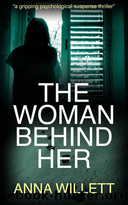 The Woman Behind Her: a gripping psychological suspense thriller by Anna Willett