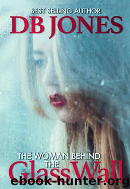 The Woman Behind the Glass Wall by DB Jones