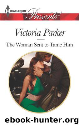 The Woman Sent to Tame Him by Victoria Parker
