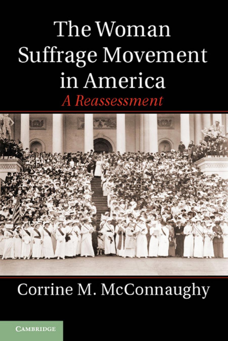 The Woman Suffrage Movement in America : A Reassessment by Corrine M. McConnaughy
