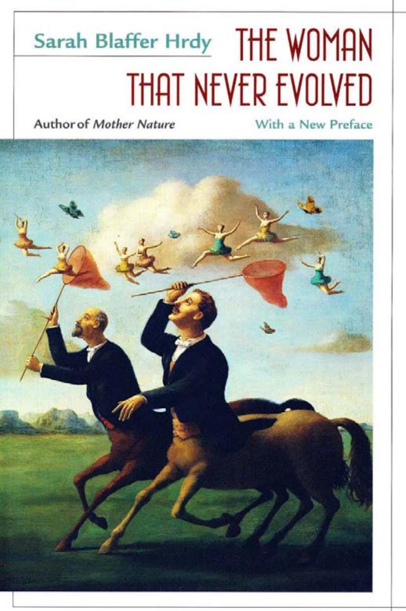 The Woman That Never Evolved: With a New Preface and Bibliographical Updates by Sarah Blaffer Hrdy