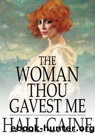 The Woman Thou Gavest Me by Hall Caine