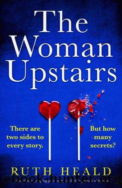 The Woman Upstairs: A completely gripping psychological thriller packed with twists by Ruth Heald