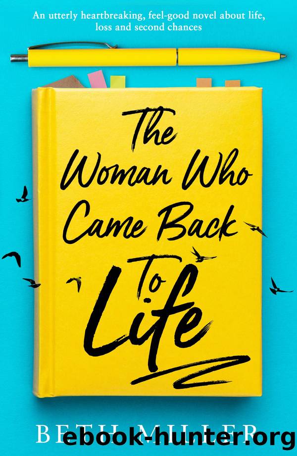 The Woman Who Came Back to Life: An utterly heartbreaking, feel-good novel about life, loss and second chances by Beth Miller