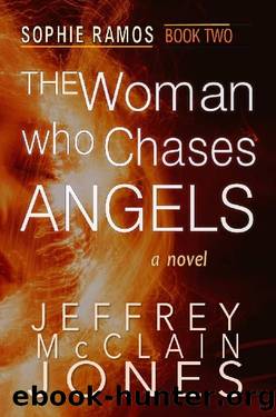 The Woman Who Chases Angels (Sophie Ramos Book 2) by Jeffrey McClain Jones