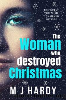 The Woman Who Destroyed Christmas by M J Hardy