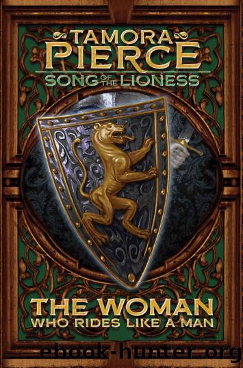 The Woman Who Rides Like a Man (Song Of The Lioness Quartet Book 3) by Tamora Pierce