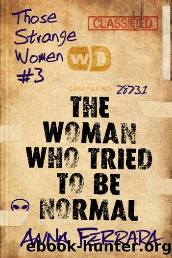 The Woman Who Tried To Be Normal by Anna Ferrara