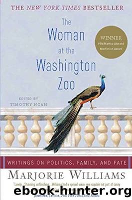 The Woman at the Washington Zoo: Writings on Politics, Family, and Fate by Marjorie Williams