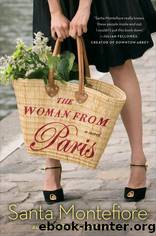 The Woman from Paris A Novel by Santa Montefiore