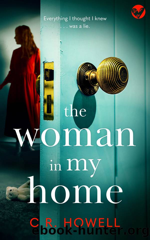 The Woman in My Home: A brand-new, utterly compelling domestic suspense thriller by C.R. Howell
