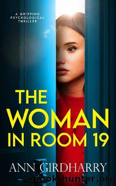 The Woman in Room 19: a gripping psychological thriller by Ann Girdharry