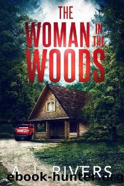 The Woman in the Woods (Dean Steele Mystery Thriller Book 1) by A.J. Rivers