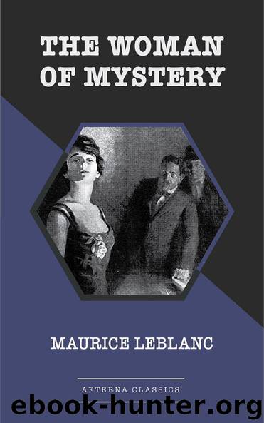 The Woman of Mystery by Maurice Leblanc
