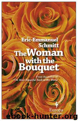 The Woman with the Bouquet by Eric-Emmanuel Schmitt