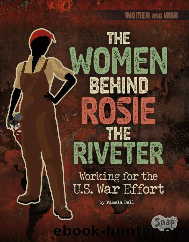 The Women Behind Rosie the Riveter by Pamela Dell