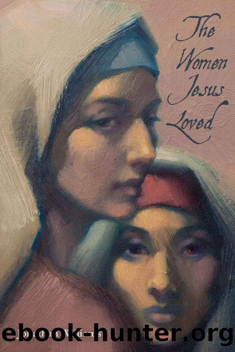 The Women Jesus Loved (Stories of the Master Book 1) by Jonathan Williams