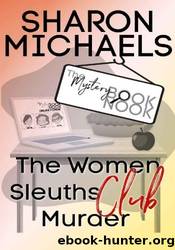 The Women Sleuths Club Murder by Sharon Michaels